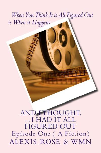 Wilnona Marie · And I Thought. . . I Had It All Figured Out (Paperback Book) (2017)