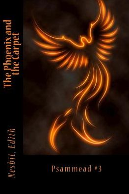 The Phoenix and the Carpet - Edith Nesbit - Books - Createspace Independent Publishing Platf - 9781543038637 - February 10, 2017