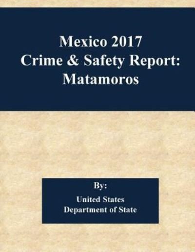 Cover for United States Department of State · Mexico 2017 Crime &amp; Safety Report (Paperback Book) (2017)