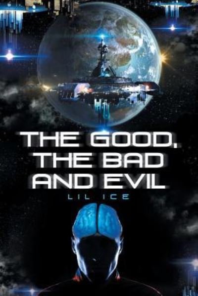 Cover for Lil Ice · The Good, the Bad and Evil (Pocketbok) (2017)