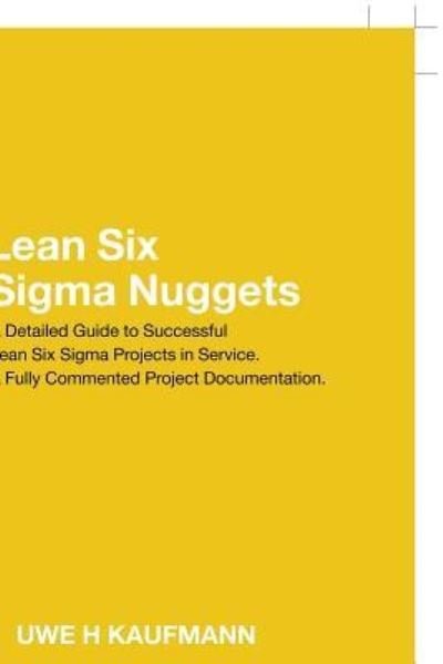 Lean Six Sigma Nuggets - Uwe H Kaufmann - Libros - Partridge Publishing Singapore - 9781543744637 - 12 de junio de 2018