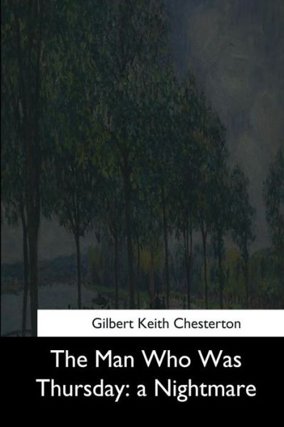 The Man Who Was Thursday - G K Chesterton - Książki - Createspace Independent Publishing Platf - 9781545063637 - 16 maja 2017