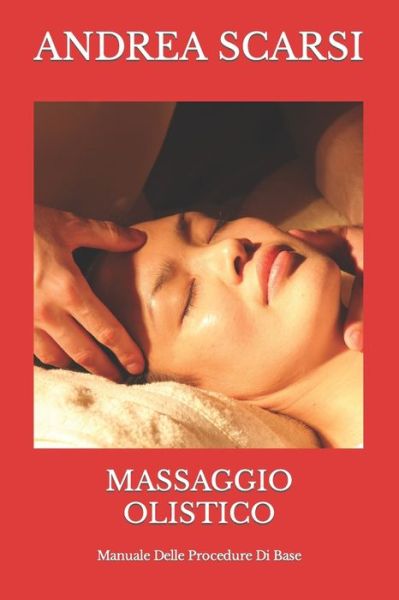 Cover for Andrea Scarsi Msc D · Massaggio Olistico (Taschenbuch) (2017)