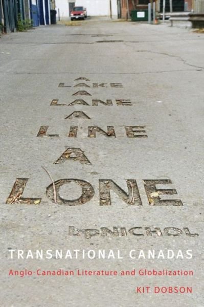 Kit Dobson · Transnational Canadas: Anglo-Canadian Literature and Globalization (Paperback Book) (2009)