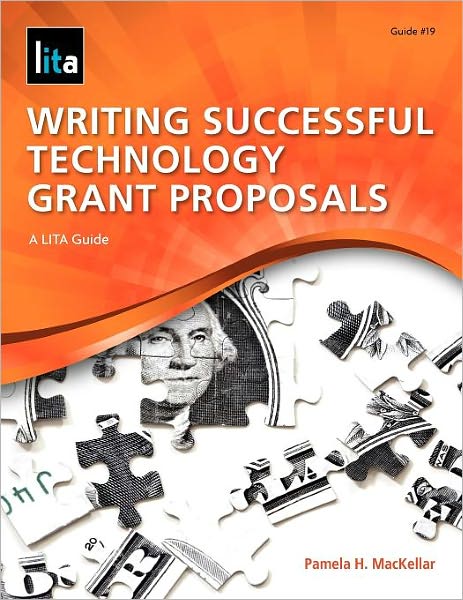 Cover for Pamela H. MacKellar · Writing Successful Technology Grant Proposals: A LITA Guide (Paperback Book) (2012)