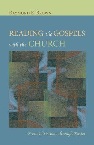 Reading the Gospels with the Church: from Christmas Through Easter - Raymond E. Brown - Books - Wipf & Stock Pub - 9781556359637 - August 1, 2008