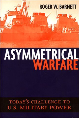 Cover for Roger W. Barnett · Asymmetrical Warfare: Today'S Challenge to U.S. Military Power - Issues in Twenty-First Century Warfare (Paperback Book) (2003)