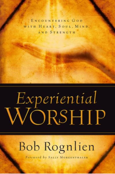 Cover for Bob Rognlien · Experiential worship (Book) (2004)