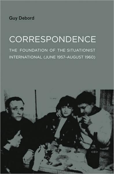 Cover for Guy Debord · Correspondence: The Foundation of the Situationist International (June 1957-August 1960) - Correspondence (Hardcover Book) (2008)