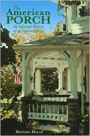 Cover for Michael Dolan · The American Porch: An Informal History of an Informal Place (Hardcover Book) (2002)