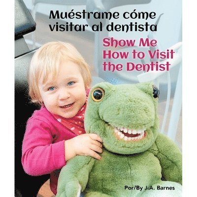 J a Barnes · Muestrame Como Visitar Al Dentista / Show Me How to Visit the Dentist (Board book) (2024)