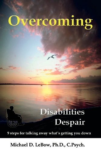 Michael D Lebow Ph.d. · Overcoming Disabilities Despair: 9 Steps for Talking Away What's Getting You Down (Paperback Book) (2010)