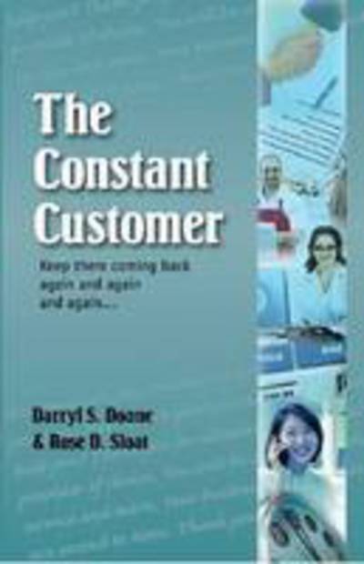 Cover for Darryl S. Doane · The Constant Customer: Keep Them Coming Back Again and Gain and Again and... (Paperback Book) (2008)