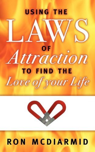 Cover for Ron McDiarmid · Using the Laws of Attraction: To Find the Love of Your Life (Paperback Book) (2009)