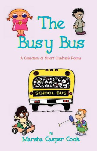 Cover for Marsha Casper Cook · The Busy Bus - a Collection of Short Children's Poems (Paperback Book) [1st edition] (2009)