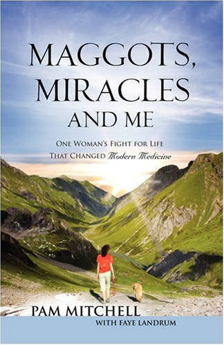 Cover for Pam Mitchell · Maggots, Miracles and Me (Paperback Book) (2007)