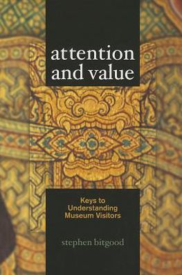 Cover for Stephen Bitgood · Attention and Value: Keys to Understanding Museum Visitors (Paperback Book) (2013)