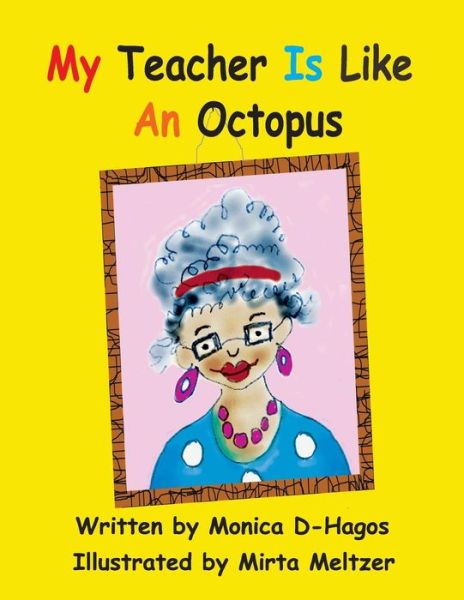 Cover for Monica D-Hagos · My Teacher Is Like An Octopus (Paperback Book) (2015)