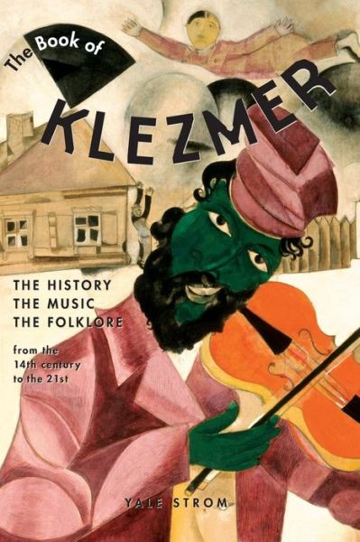 Cover for Yale Strom · The Book of Klezmer: The History, the Music, the Folklore (Paperback Book) (2011)