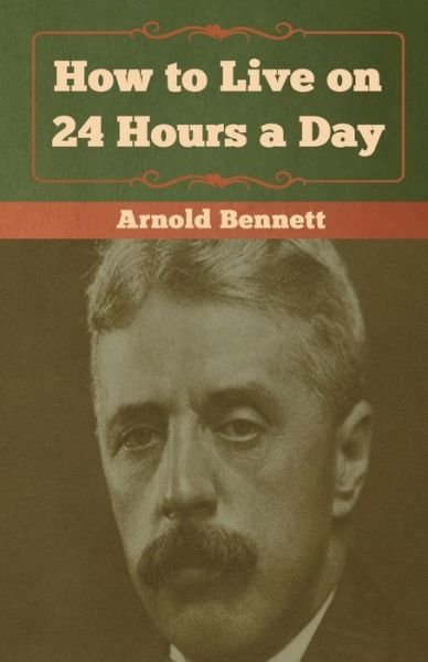 Cover for Arnold Bennett · How to Live on 24 Hours a Day (Paperback Bog) (2019)