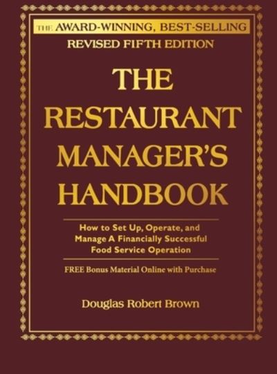 The Restaurant Manager's Handbook - Douglas Robert Brown - Książki - Atlantic Publishing Group Inc. - 9781620232637 - 15 grudnia 2018