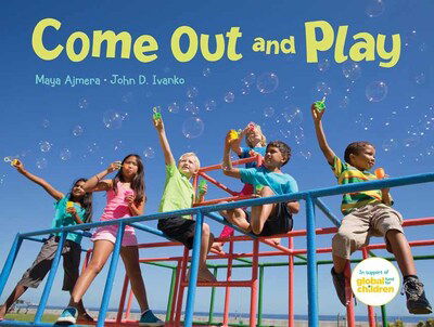 Come Out and Play - Maya Ajmera - Książki - Charlesbridge Publishing,U.S. - 9781623541637 - 11 sierpnia 2020