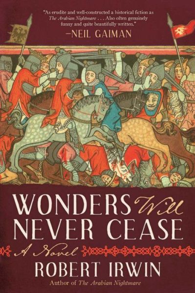 Cover for Robert Irwin · Wonders will never cease a novel (Book) [First North American edition. edition] (2017)