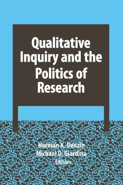 Cover for Norman K Denzin · Qualitative Inquiry and the Politics of Research - International Congress of Qualitative Inquiry Series (Taschenbuch) (2015)