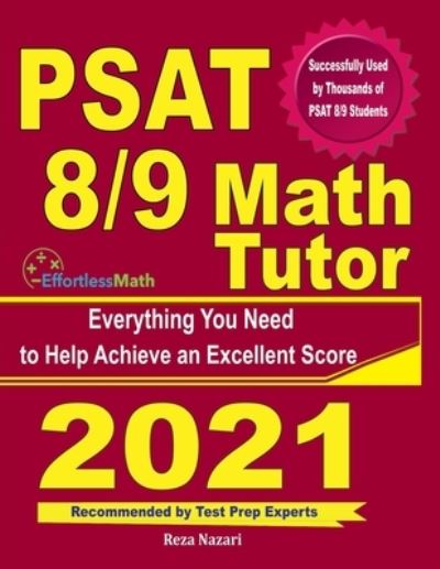 PSAT 8/9 Math Tutor - Reza Nazari - Books - Effortless Math Education - 9781637191637 - July 27, 2021