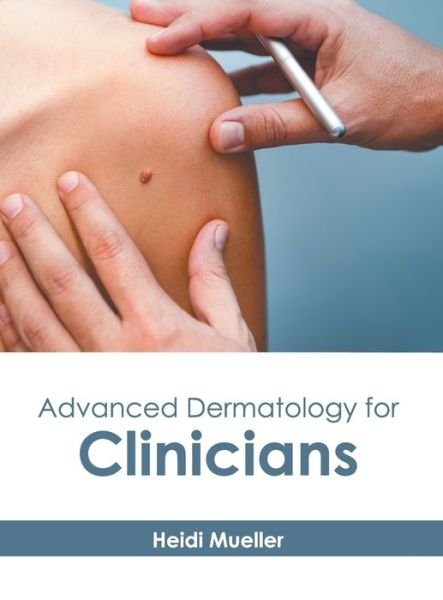 Cover for Heidi Mueller · Advanced Dermatology for Clinicians (Hardcover Book) (2022)