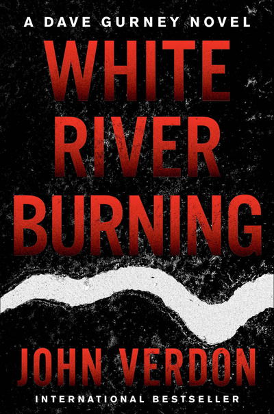 Cover for John Verdon · White River Burning: A Dave Gurney Novel: Book 6 (Hardcover Book) (2018)