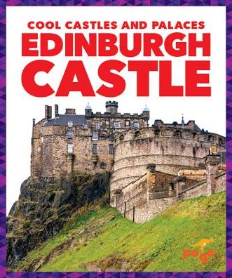 Edinburgh Castle - Cool Castles and Palaces - Clara Bennington - Książki - Pogo/Jump! - 9781641288637 - 12 marca 2020