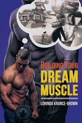 Cover for Lorinda Krance-Brown · Building Your Dream Muscle (Paperback Book) (2018)