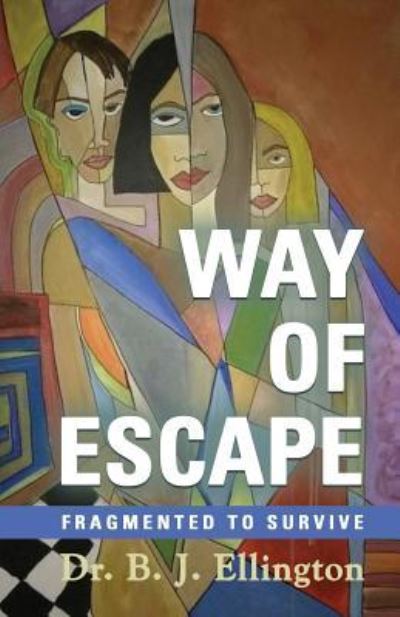 Cover for Dr B J Ellington · Way of Escape: Fragmented to Survive (Paperback Book) (2019)