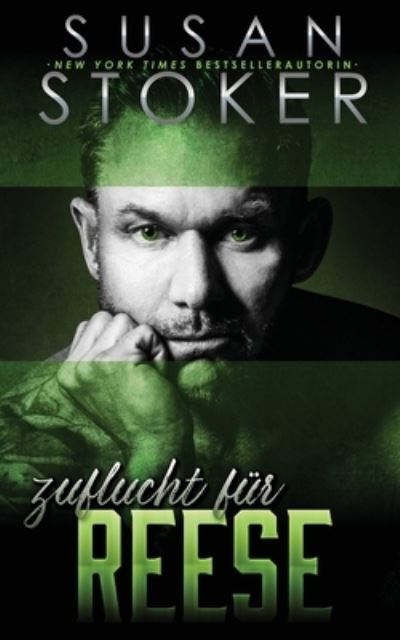 Zuflucht Für Reese - Susan Stoker - Bücher - Stoker, Susan - 9781644993637 - 30. Mai 2023