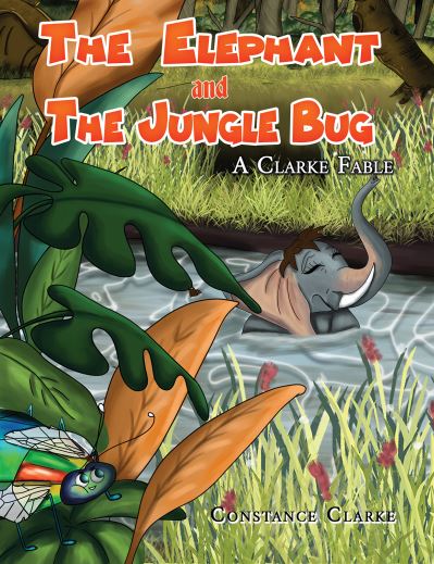 Cover for Constance Clarke · The Elephant and the Jungle Bug (Hardcover Book) (2021)