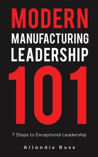 Cover for Allandis Russ · Modern Manufacturing Leadership 101 (Paperback Book) (2021)