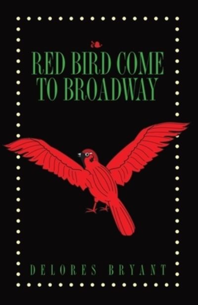 Cover for Delores Bryant · Red Bird Come to Broadway (Paperback Book) (2020)
