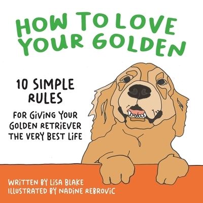 Cover for Lisa Blake · How to Love Your Golden (Bok) (2022)