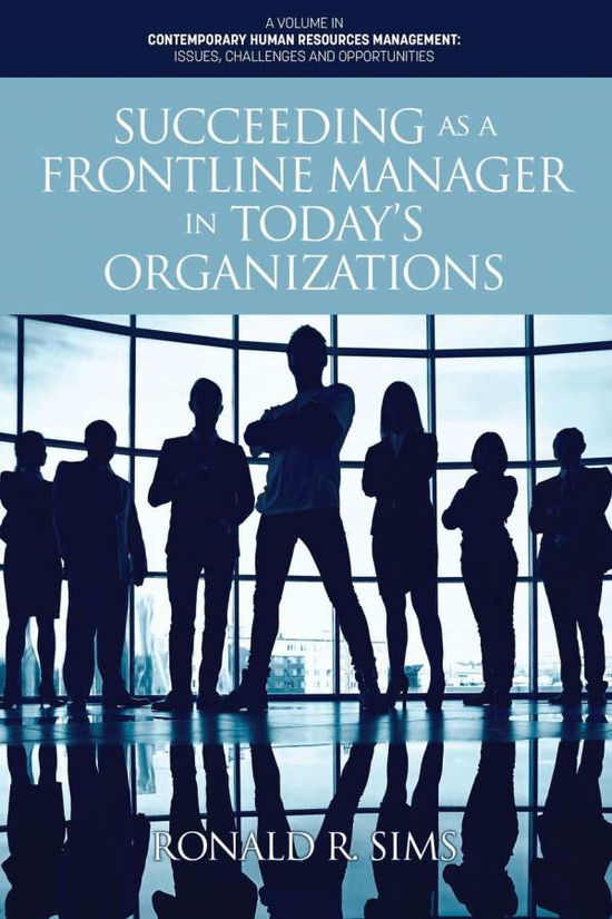 Cover for Ronald R. Sims · Succeeding as a Frontline Manager in Today’s Organizations - Contemporary Human Resources Management: Issues, Challenges and Opportunities (Pocketbok) (2021)