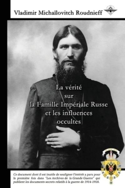 Cover for Vladimir Michailovitch Roudnieff · La verite sur la Famille Imperiale Russe et les influences occultes (Pocketbok) (2019)