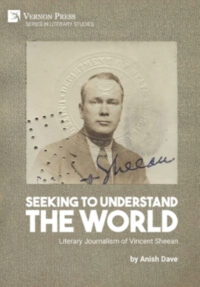 Cover for Anish Dave · Seeking to Understand the World: Literary Journalism of Vincent Sheean - Series in Literary Studies (Hardcover Book) (2023)