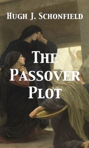 Cover for Hugh J Schonfield · The Passover Plot (Inbunden Bok) (2020)