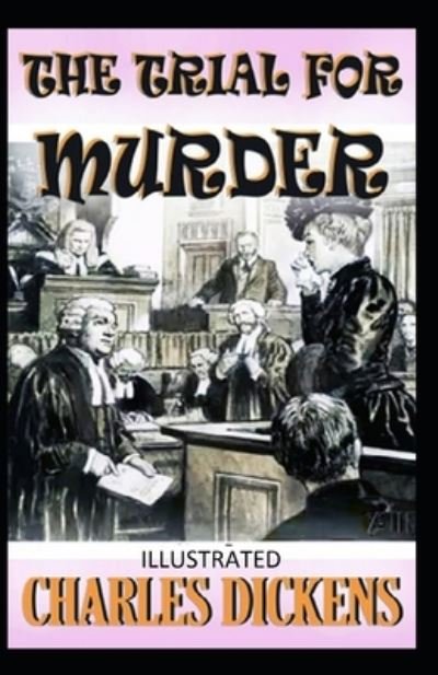 Cover for Charles Dickens · Trial for Murder Illustrated (Buch) (2020)