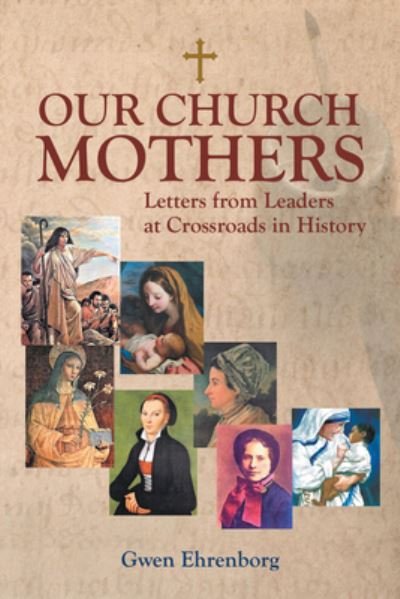 Our Church Mothers - Gwen Ehrenborg - Boeken - WestBow Press - 9781664243637 - 28 januari 2022