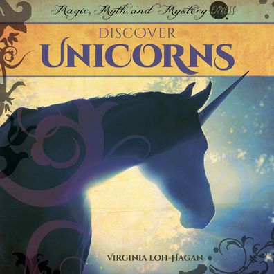 Cover for Virginia Loh-Hagan · Discover Unicorns (Book) (2023)