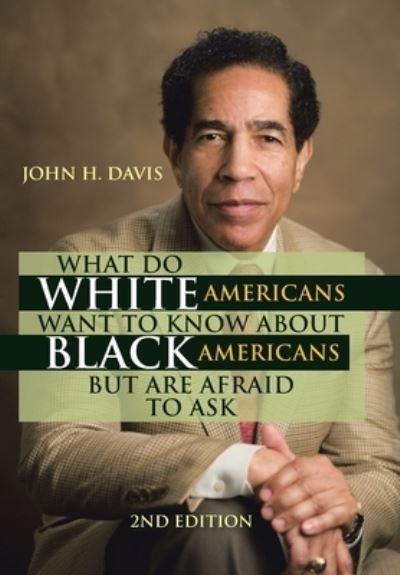 Cover for John H. Davis · What Do White Americans Want to Know about Black Americans but Are Afraid to Ask (Bog) (2022)