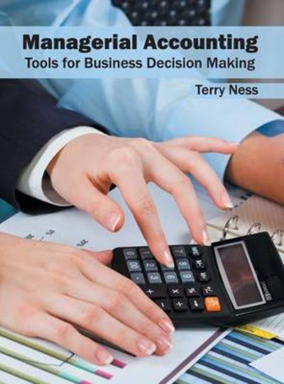 Cover for Terry Ness · Managerial Accounting: Tools for Business Decision Making (Inbunden Bok) (2016)