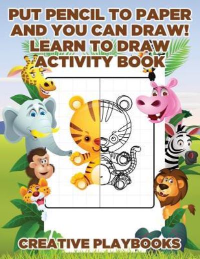 Cover for Creative Playbooks · Put Pencil to Paper and You Can Draw! Learn to Draw Activity Book (Paperback Book) (2016)