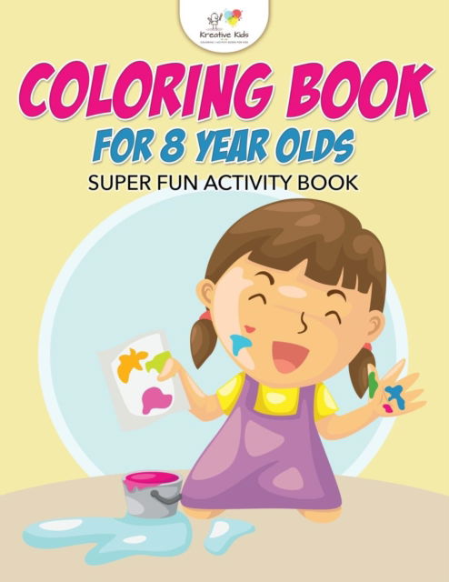 Coloring Book For 8 Year Olds Super Fun Activity Book - Kreative Kids - Bøker - Kreative Kids - 9781683772637 - 15. september 2016